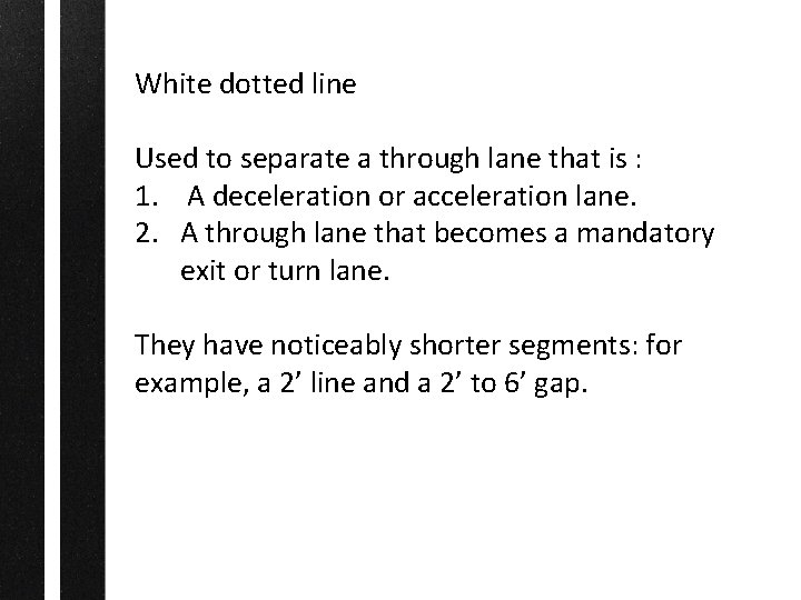 White dotted line Used to separate a through lane that is : 1. A