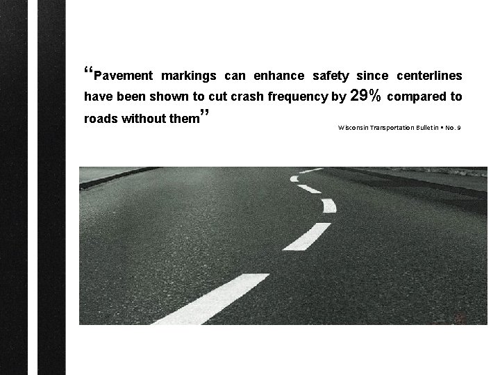 “Pavement markings can enhance safety since centerlines have been shown to cut crash frequency