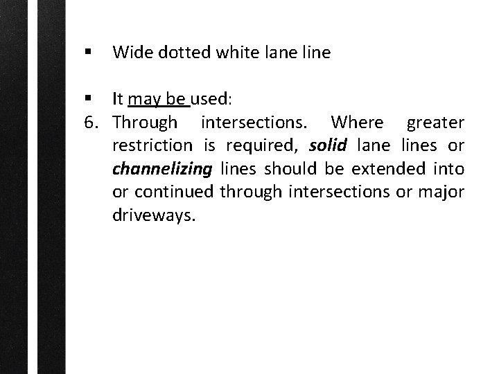 § Wide dotted white lane line § It may be used: 6. Through intersections.