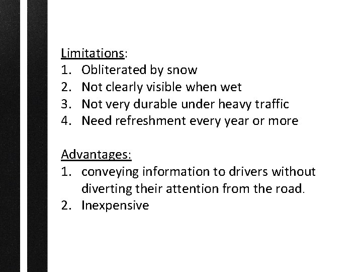 Limitations: 1. Obliterated by snow 2. Not clearly visible when wet 3. Not very