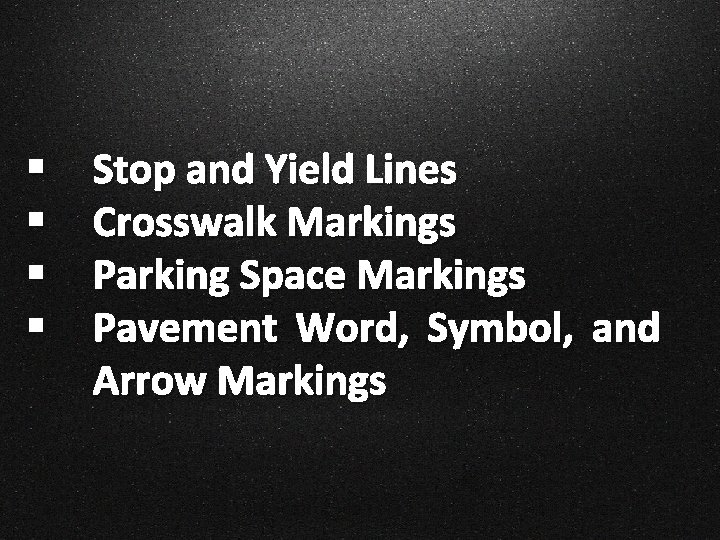 § § Stop and Yield Lines Crosswalk Markings Parking Space Markings Pavement Word, Symbol,