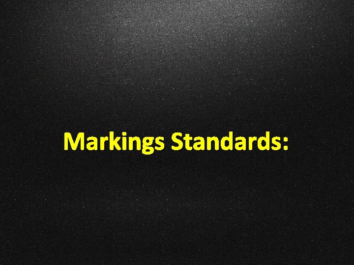 Markings Standards: 