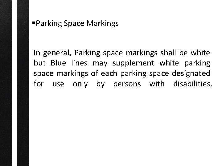 §Parking Space Markings In general, Parking space markings shall be white but Blue lines