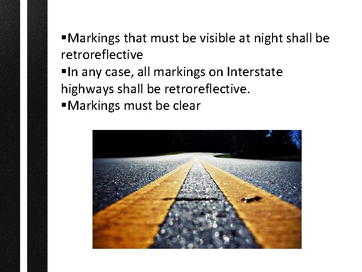 §Markings that must be visible at night shall be retroreflective §In any case, all