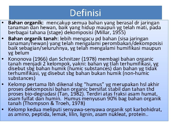 Definisi • Bahan organik: mencakup semua bahan yang berasal dr jaringan tanaman dan hewan,