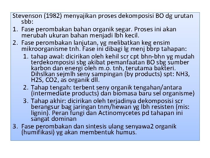 Stevenson (1982) menyajikan proses dekomposisi BO dg urutan sbb: 1. Fase perombakan bahan organik