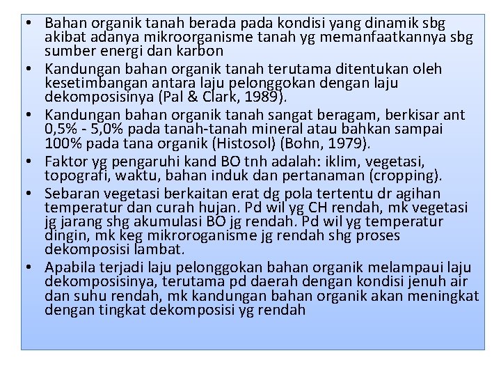  • Bahan organik tanah berada pada kondisi yang dinamik sbg akibat adanya mikroorganisme