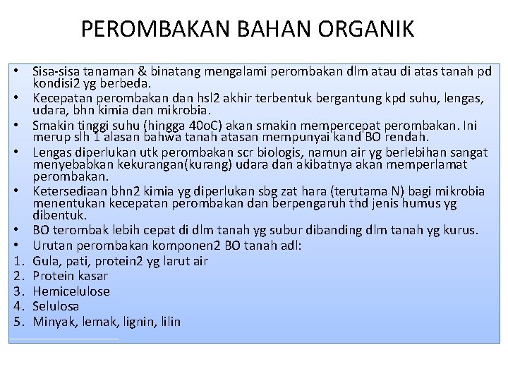 PEROMBAKAN BAHAN ORGANIK • Sisa-sisa tanaman & binatang mengalami perombakan dlm atau di atas