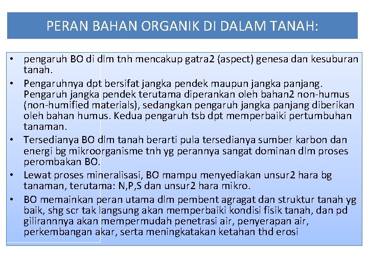 PERAN BAHAN ORGANIK DI DALAM TANAH: • pengaruh BO di dlm tnh mencakup gatra