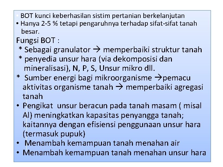  • BOT kunci keberhasilan sistim pertanian berkelanjutan • Hanya 2 -5 % tetapi