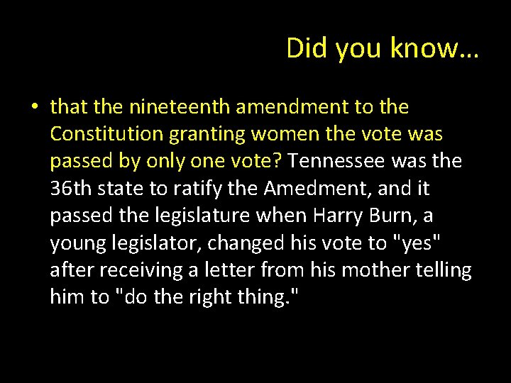 Did you know… • that the nineteenth amendment to the Constitution granting women the