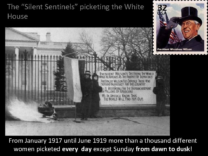 The “Silent Sentinels” picketing the White House From January 1917 until June 1919 more