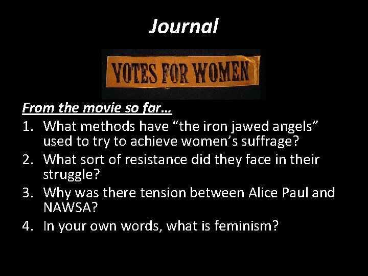 Journal From the movie so far… 1. What methods have “the iron jawed angels”