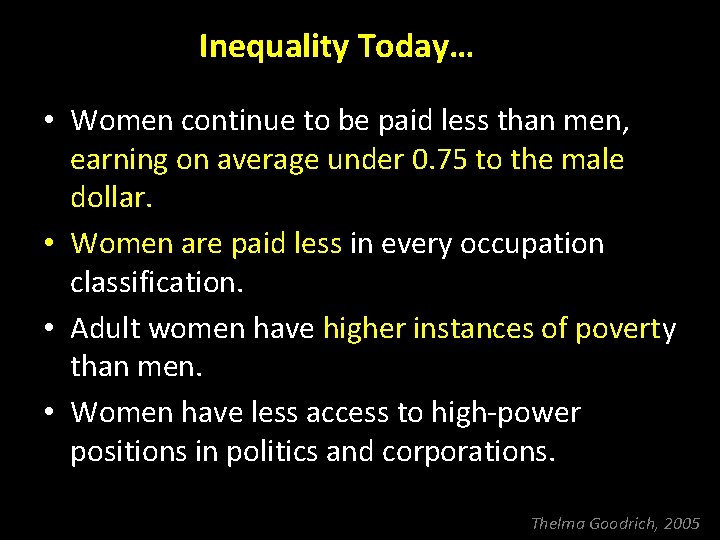 Inequality Today… • Women continue to be paid less than men, earning on average