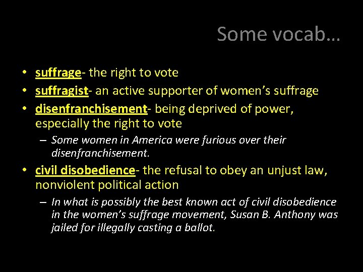Some vocab… • suffrage- the right to vote • suffragist- an active supporter of