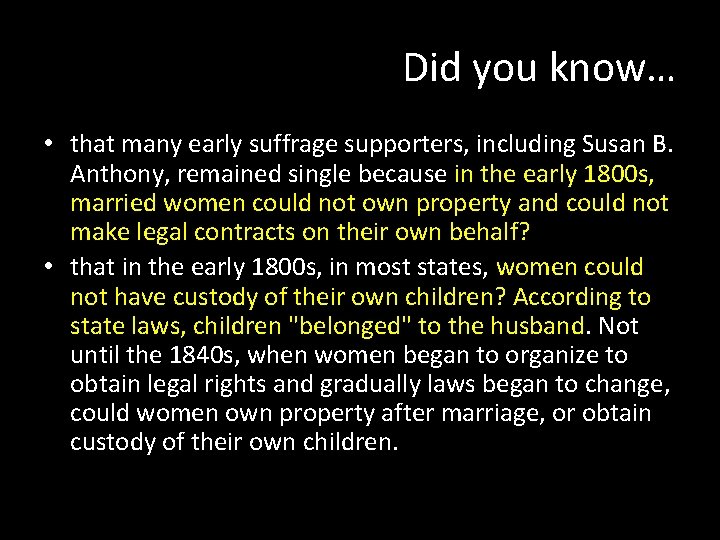 Did you know… • that many early suffrage supporters, including Susan B. Anthony, remained