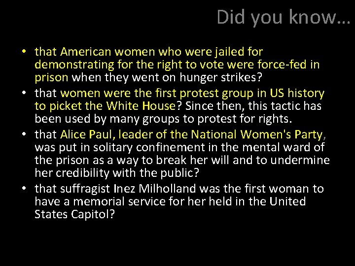Did you know… • that American women who were jailed for demonstrating for the