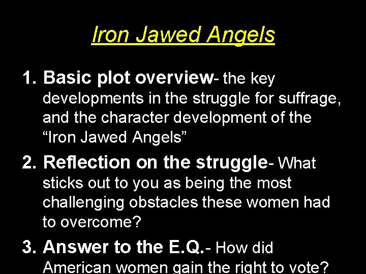 Iron Jawed Angels 1. Basic plot overview- the key developments in the struggle for
