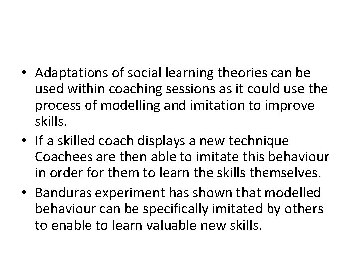  • Adaptations of social learning theories can be used within coaching sessions as