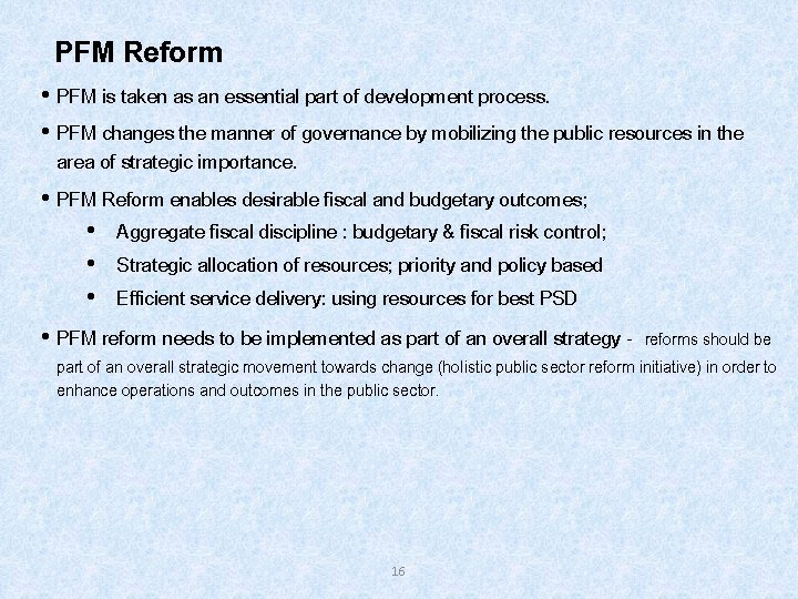 PFM Reform • PFM is taken as an essential part of development process. •