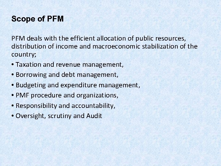 Scope of PFM deals with the efficient allocation of public resources, distribution of income