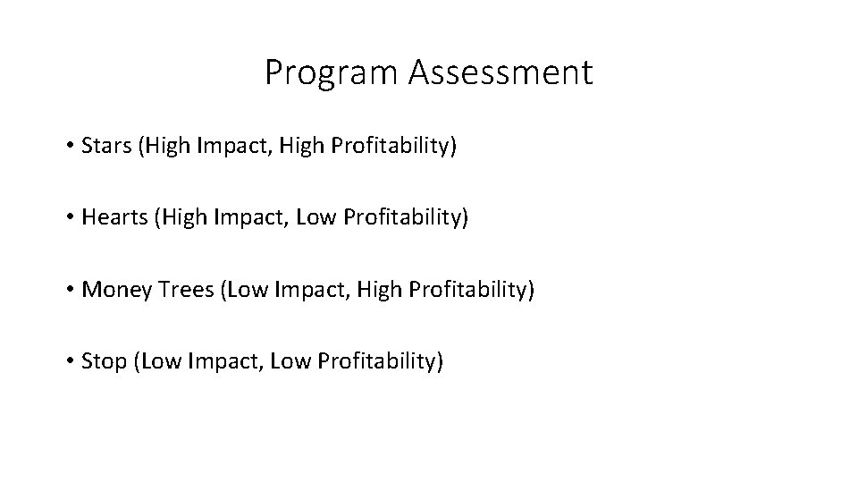 Program Assessment • Stars (High Impact, High Profitability) • Hearts (High Impact, Low Profitability)