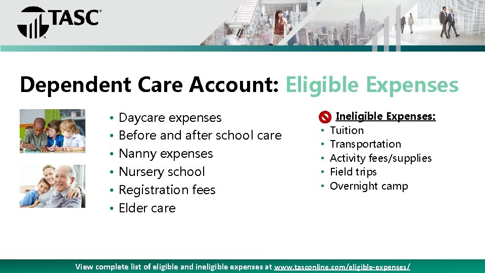 Dependent Care Account: Eligible Expenses • • • Daycare expenses Before and after school