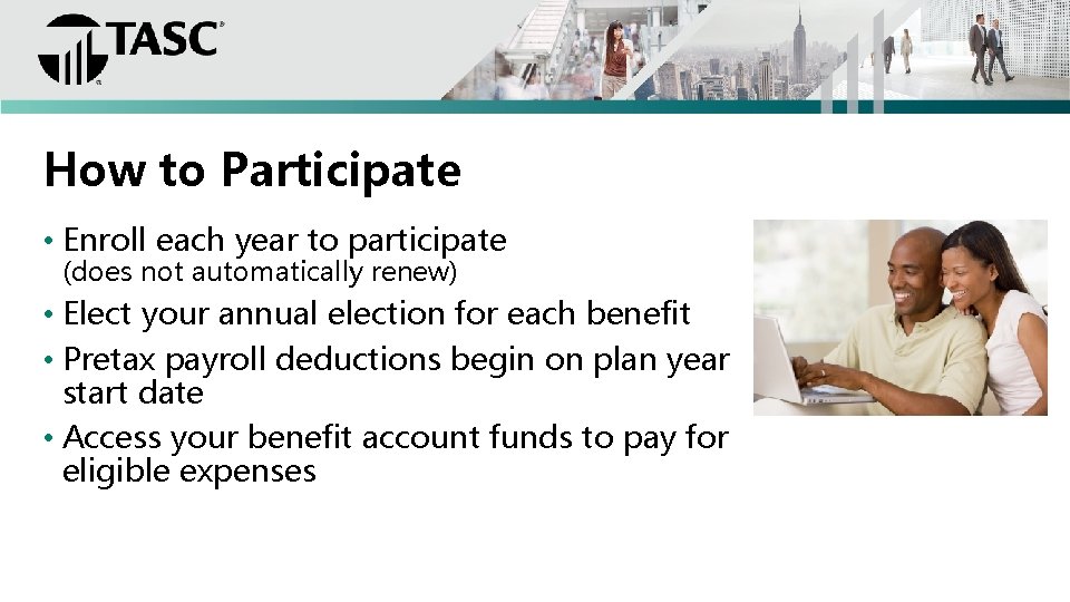 How to Participate • Enroll each year to participate (does not automatically renew) •