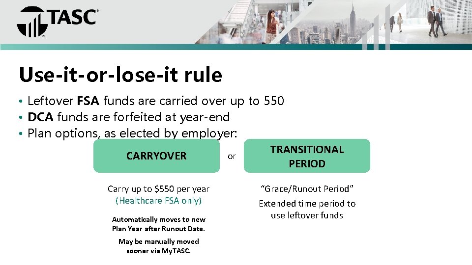 Use-it-or-lose-it rule • Leftover FSA funds are carried over up to 550 • DCA