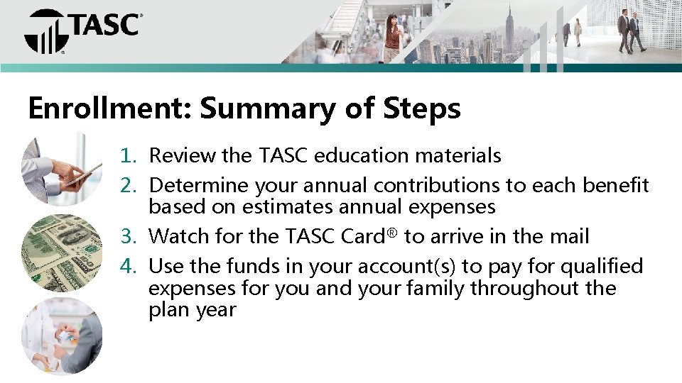 Enrollment: Summary of Steps 1. Review the TASC education materials 2. Determine your annual