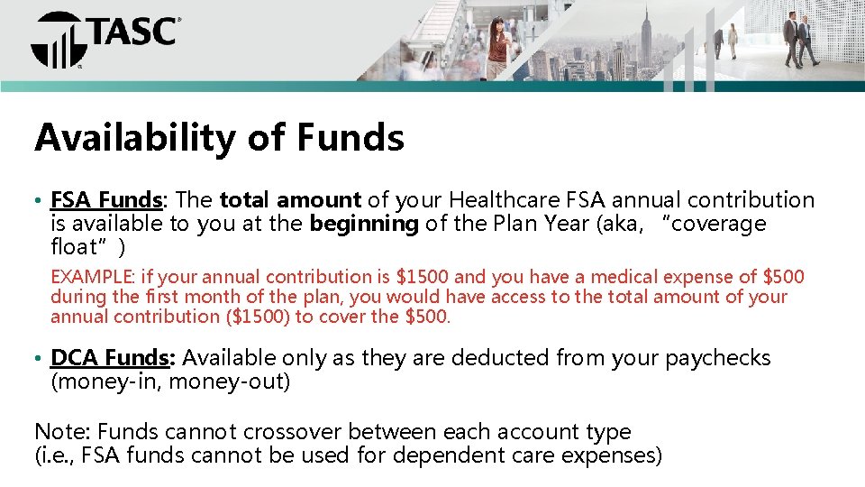 Availability of Funds • FSA Funds: The total amount of your Healthcare FSA annual