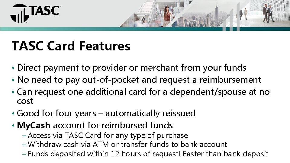 TASC Card Features • Direct payment to provider or merchant from your funds •