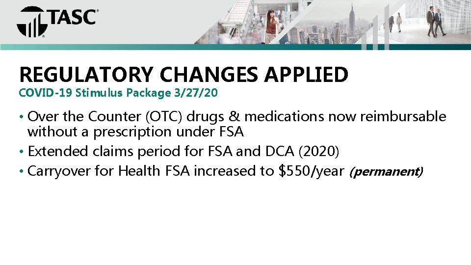 REGULATORY CHANGES APPLIED COVID-19 Stimulus Package 3/27/20 • Over the Counter (OTC) drugs &