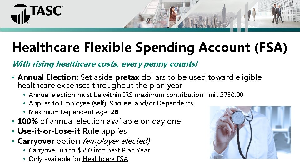 Healthcare Flexible Spending Account (FSA) With rising healthcare costs, every penny counts! • Annual