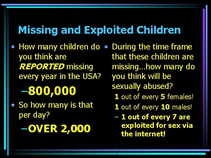 Missing and Exploited Children • How many children do • During the time frame
