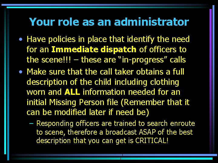 Your role as an administrator • Have policies in place that identify the need