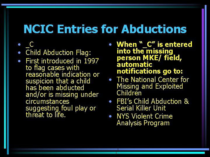 NCIC Entries for Abductions • _C • Child Abduction Flag: • First introduced in