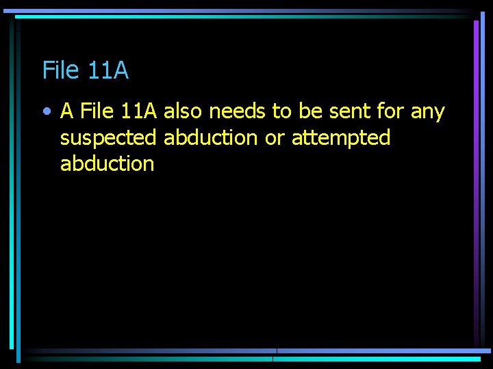 File 11 A • A File 11 A also needs to be sent for