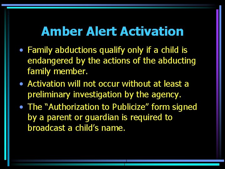 Amber Alert Activation • Family abductions qualify only if a child is endangered by