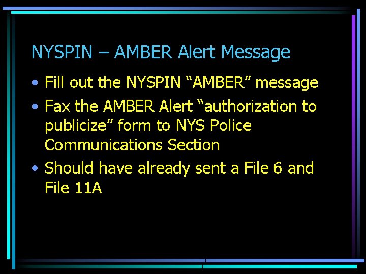 NYSPIN – AMBER Alert Message • Fill out the NYSPIN “AMBER” message • Fax