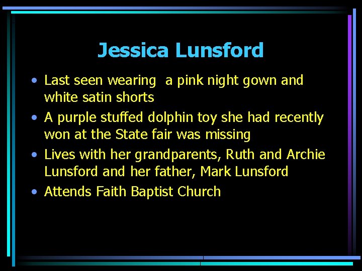 Jessica Lunsford • Last seen wearing a pink night gown and white satin shorts