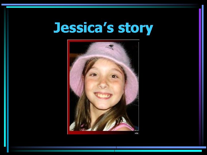 Jessica’s story 