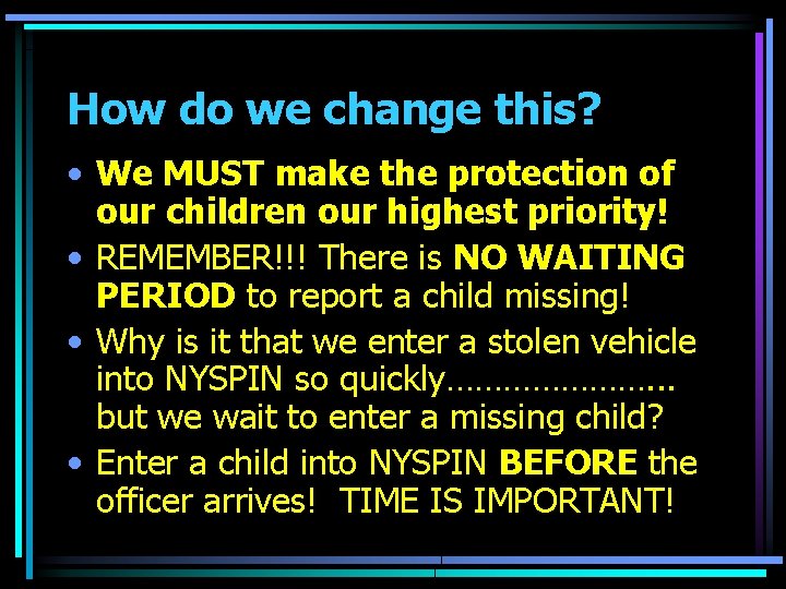How do we change this? • We MUST make the protection of our children