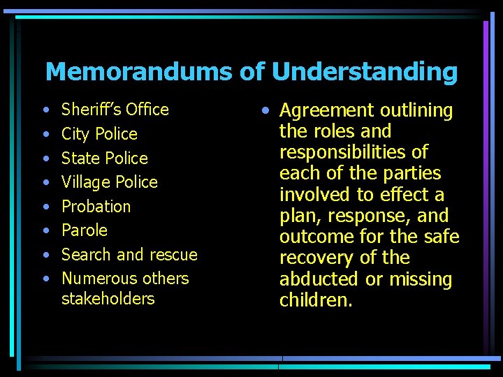 Memorandums of Understanding • • Sheriff’s Office City Police State Police Village Police Probation