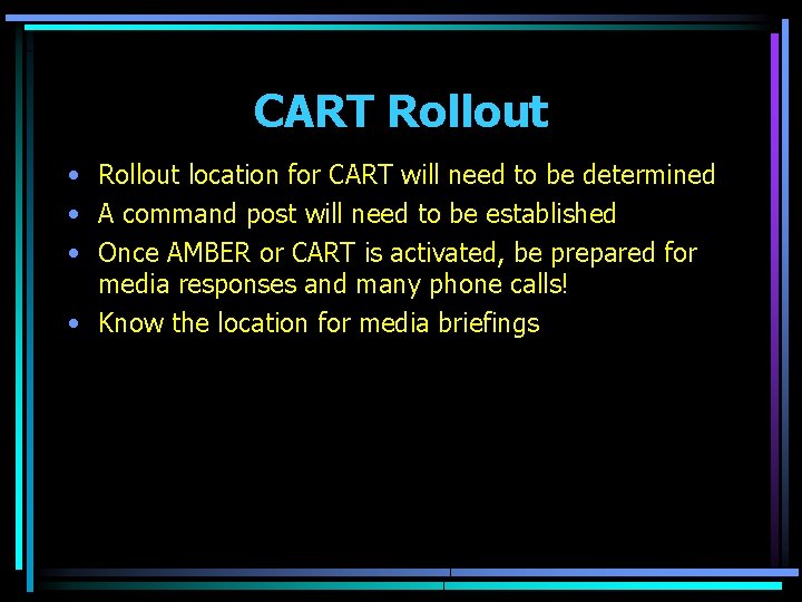 CART Rollout • Rollout location for CART will need to be determined • A