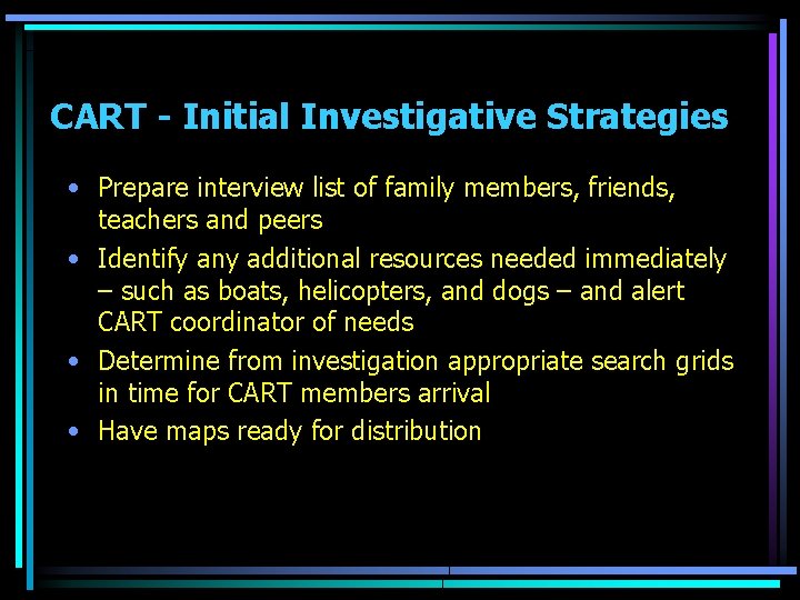 CART - Initial Investigative Strategies • Prepare interview list of family members, friends, teachers