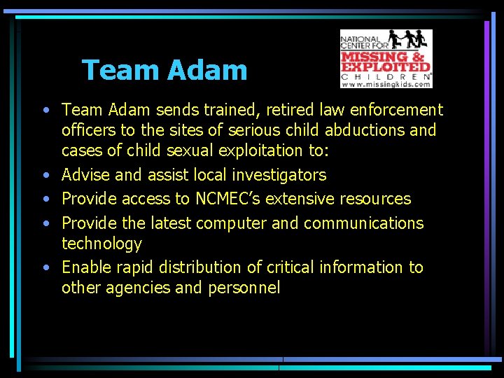 Team Adam • Team Adam sends trained, retired law enforcement officers to the sites