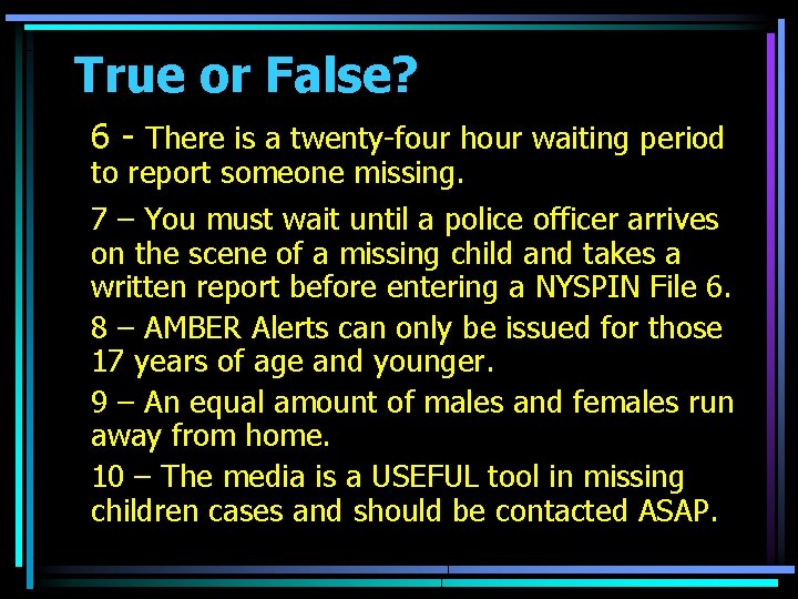 True or False? 6 - There is a twenty-four hour waiting period to report