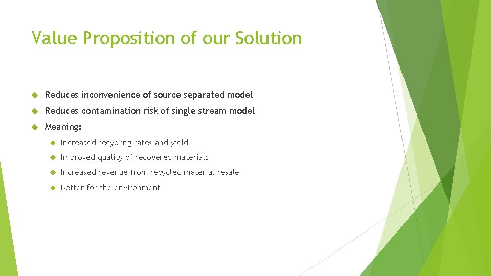 Value Proposition of our Solution Reduces inconvenience of source separated model Reduces contamination risk