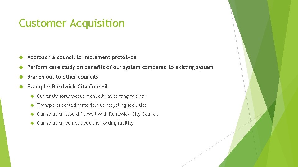 Customer Acquisition Approach a council to implement prototype Perform case study on benefits of